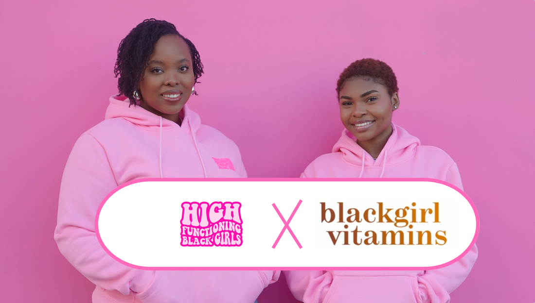 High Functioning Black Girls X Black Girl Vitamins Collab!